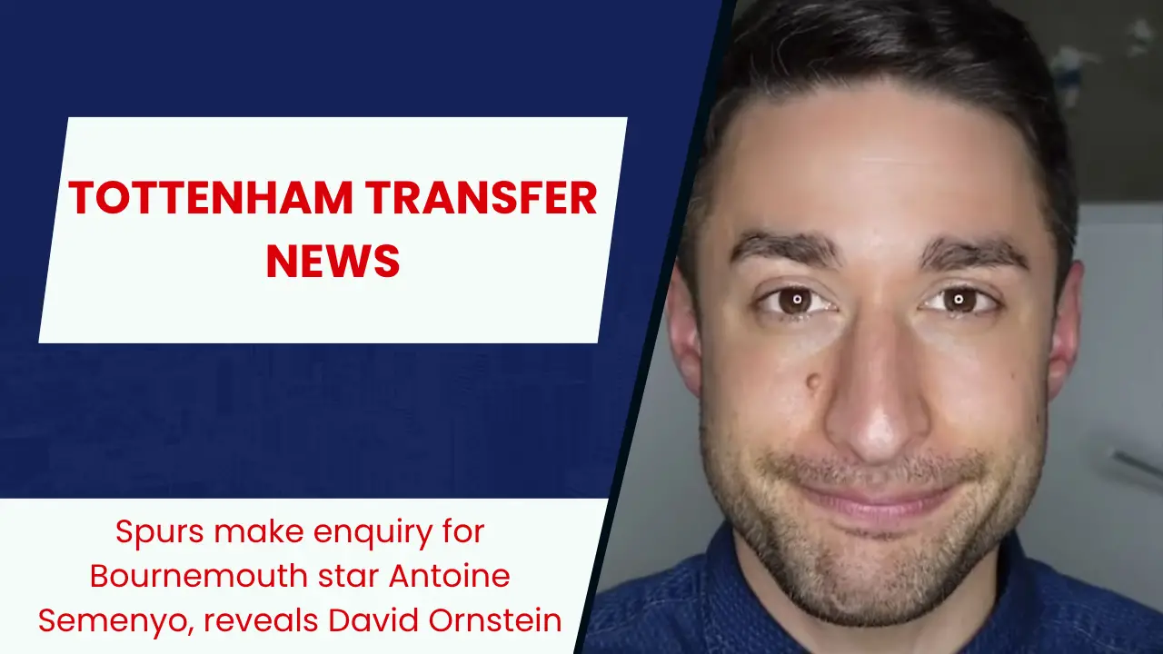 Spurs make enquiry for Bournemouth star Antoine Semenyo, reveals David Ornstein