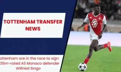Tottenham are in the race to sign €35m-rated AS Monaco defender Wilfried Singo