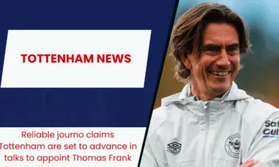 Reliable journo claims Tottenham are set to advance in talks to appoint Thomas Frank
