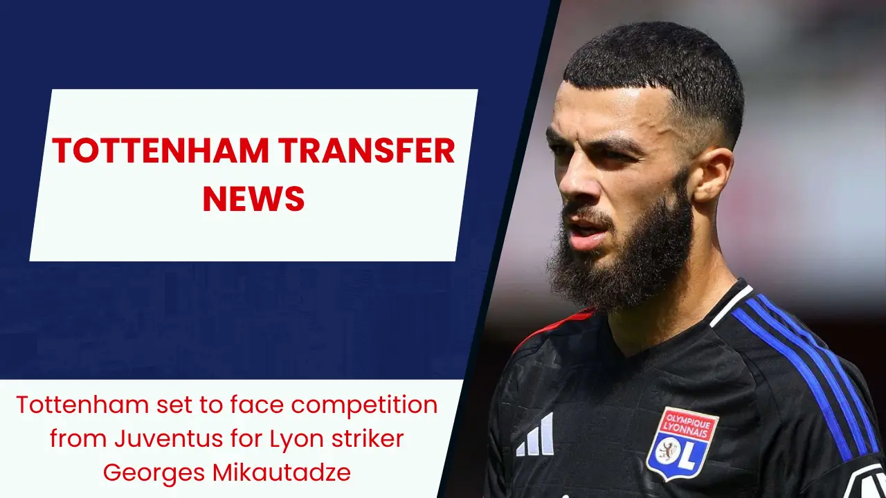 Tottenham set to face competition from Juventus for Lyon striker Georges Mikautadze