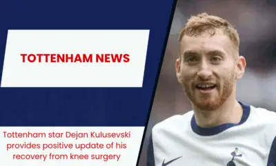 Tottenham star Dejan Kulusevski provides positive update of his recovery from knee surgery