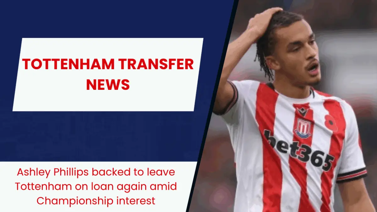 Ashley Phillips backed to leave Tottenham on loan again amid Championship interest