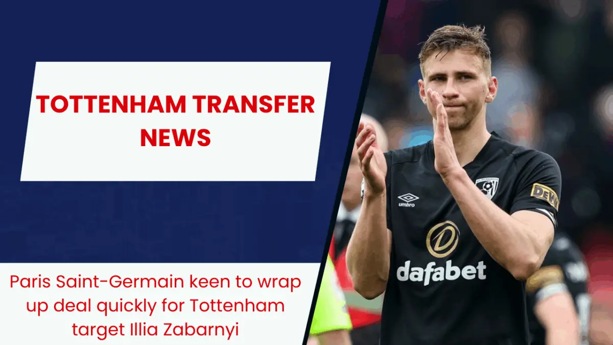 Paris Saint-Germain keen to wrap up deal quickly for Tottenham target Illia Zabarnyi