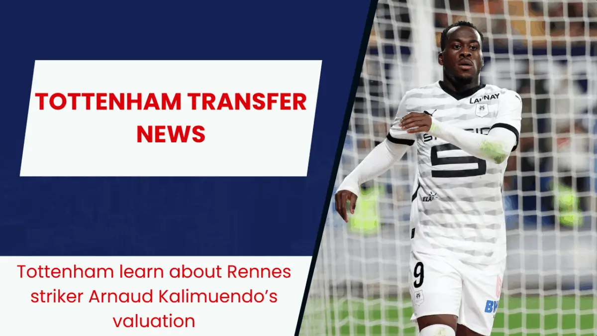 Tottenham learn about Rennes striker Arnaud Kalimuendo’s valuation