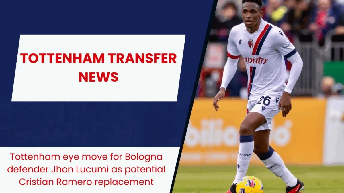 Tottenham eye move for Bologna defender Jhon Lucumi as potential Cristian Romero replacement