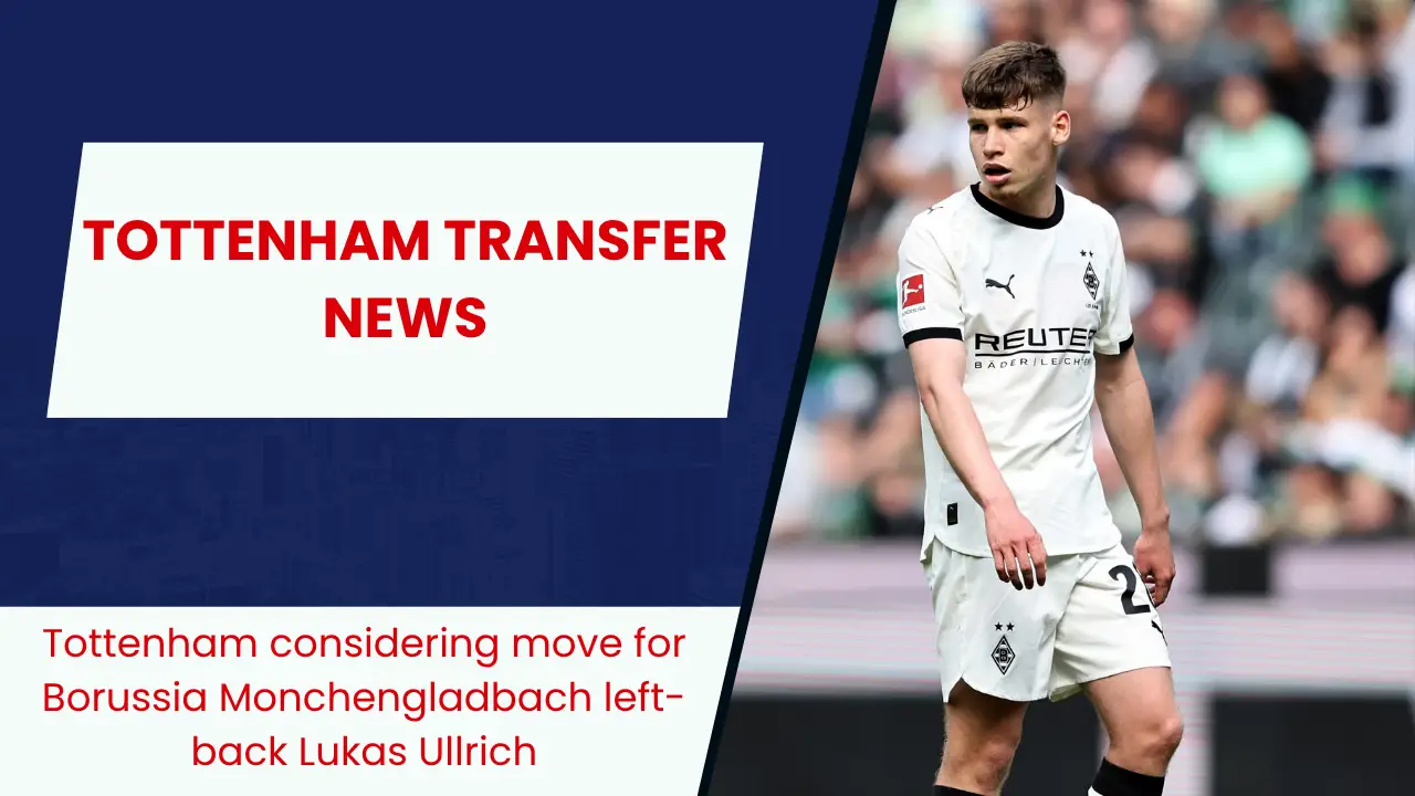 Tottenham considering move for Borussia Monchengladbach left-back Lukas Ullrich