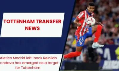 Atletico Madrid left-back Reinildo Mandava has emerged as a target for Tottenham