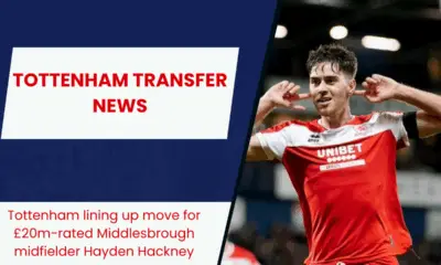 Tottenham lining up move for £20m-rated Middlesbrough midfielder Hayden Hackney
