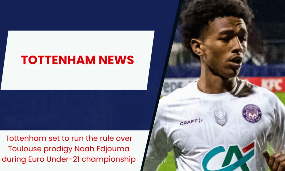 Toulouse wonderkid Noah Edjouma has emerged as a transfer target for Tottenham.