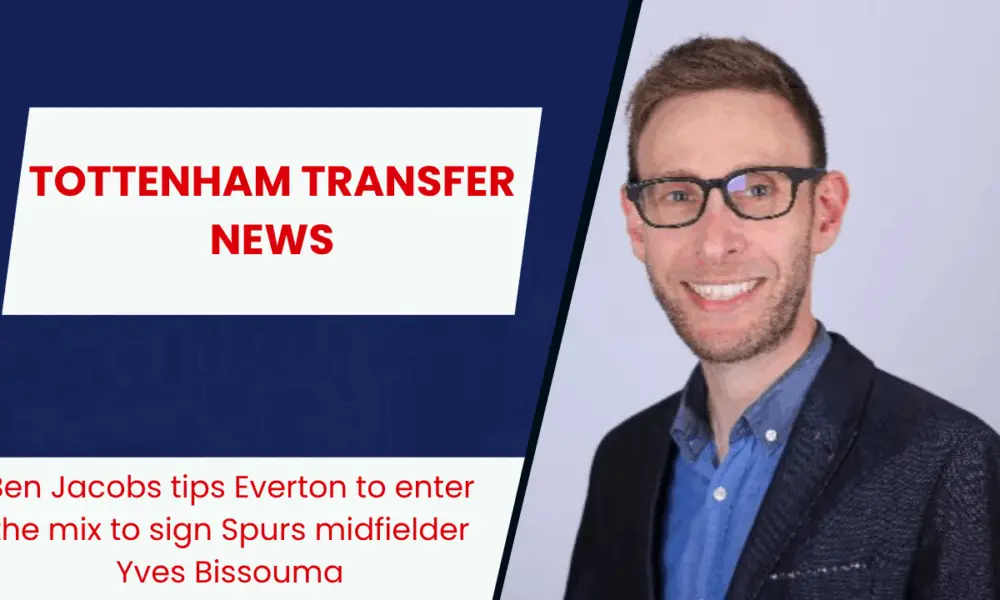 Ben Jacobs tips Everton to enter the mix to sign Spurs midfielder Yves Bissouma
