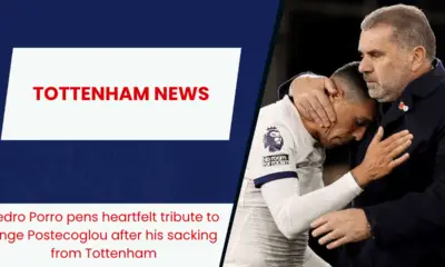 Pedro Porro pens heartfelt tribute to Ange Postecoglou after his sacking from Tottenham