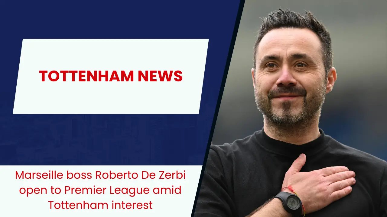 Marseille boss Roberto De Zerbi open to Premier League amid Tottenham interest