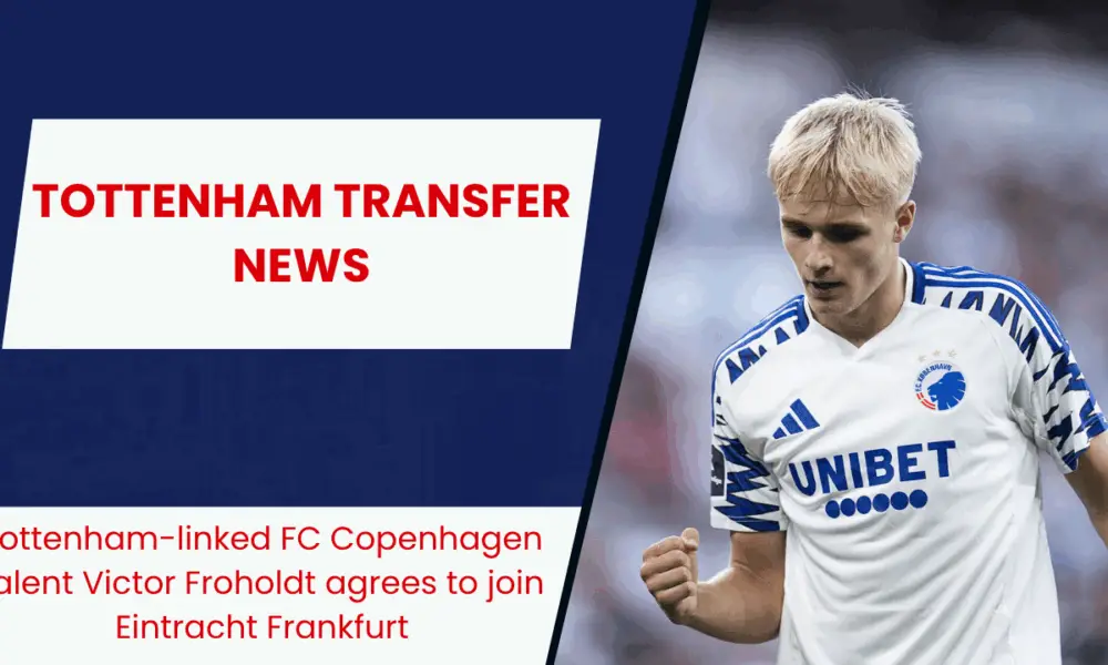 Tottenham-linked FC Copenhagen talent Victor Froholdt agrees to join Eintracht Frankfurt