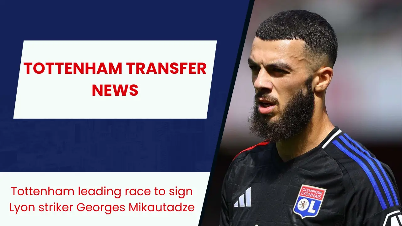 Lyon striker Georges Mikautadze has emerged as a target for Tottenham.