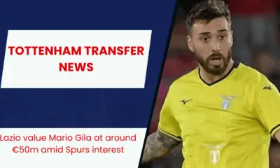 Lazio value Mario Gila at around €50m amid Spurs interest