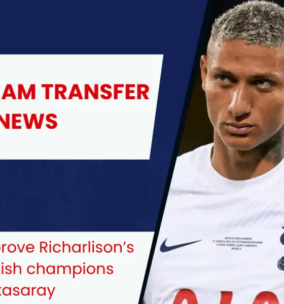 Tottenham approve Richarlison’s move to Turkish champions Galatasaray