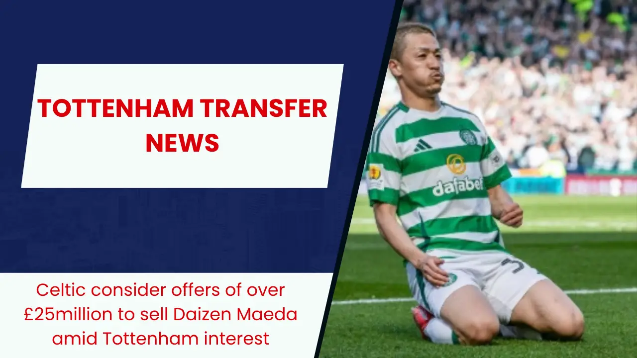 Celtic consider offers of over £25million to sell Daizen Maeda amid Tottenham interest