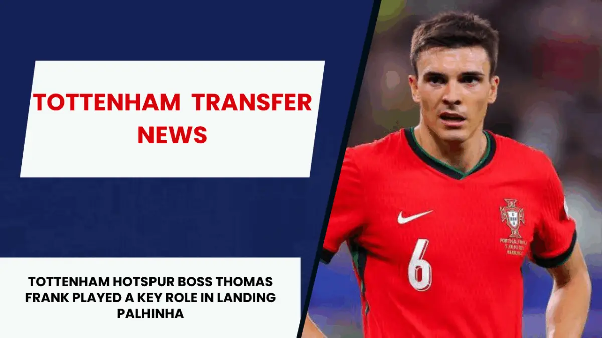Palhinha was sold on Tottenham Hotspur transfer following conversation with Thomas Frank.